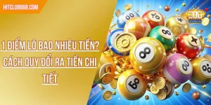 1 Điểm Lô Bao Nhiêu Tiền? Cách Quy Đổi Ra Tiền Chi Tiết
