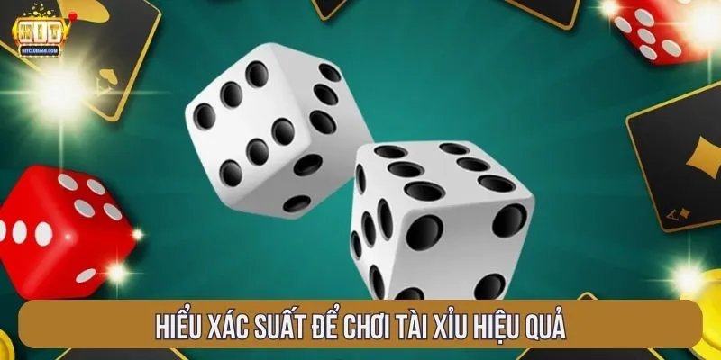 Hiểu xác suất để chơi tài xỉu hiệu quả