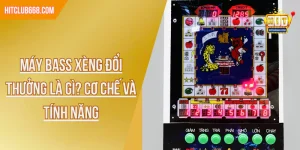 Máy bass xèng đổi thưởng là gì? Cơ chế và tính năng